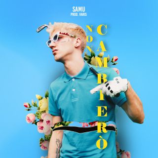 Samu - Non cambierò (Radio Date: 05-12-2018)