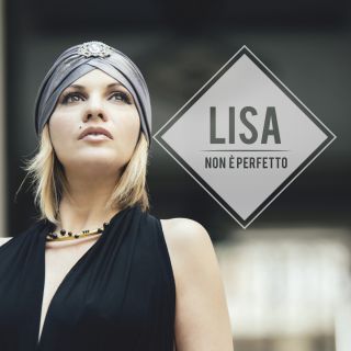 Lisa - Non è perfetto (Radio Date: 06-05-2016)