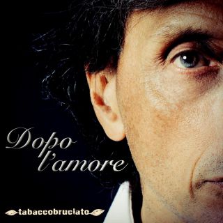 Tabacco Bruciato - Dopo l'amore (Radio Date: 25-01-2016)