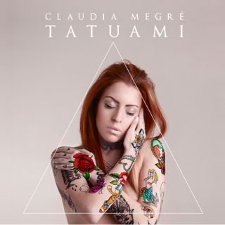 Claudia Megrè - Tatuami (Radio Date: 10-02-2015)