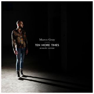Marco Gray - Ten More Times (Acoustic) (Radio Date: 19-03-2021)