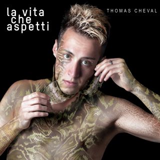 Thomas Cheval - La vita che aspetti (Radio Date: 12-05-2017)