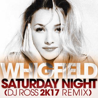 Whigfield - Saturday Night (DJ Ross 2K17 Remix) (Radio Date: 20-10-2017)