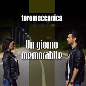 Toromeccanica - Un giorno memorabile (Radio Date: 01-07-2016)