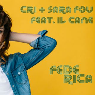 Cri + Sara Fou - Federica (feat. Il Cane) (Radio Date: 27-12-2019)