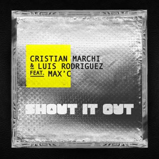 Cristian Marchi & Luis Rodriguez - Shout It Out (feat. Max'c) (Radio Date: 01-06-2020)