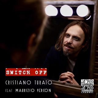 Cristiano Turato - switch off (feat. Maurizio Vercon) (Radio Date: 20-05-2022)