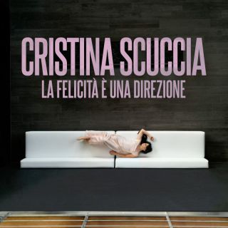 CRISTINA SCUCCIA - La Felicità È Una Direzione (Radio Date: 24-03-2023)