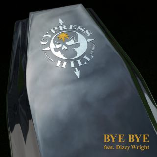 Cypress Hill - Bye Bye (feat. Dizzy Wright) (Radio Date: 21-01-2022)