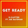 D-CLUTTER - Get Ready (feat. Joe Bateman)