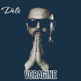 Dèlè - Voragine (Radio Date: 05-04-2024)
