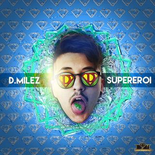 D.milez - Supereroi (Radio Date: 20-01-2015)