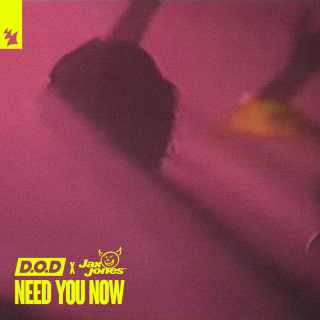 D.O.D X Jax Jones - Need You Now (Radio Date: 08-09-2023)