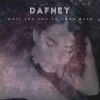 DAFNEY - Wait For You To Come Back