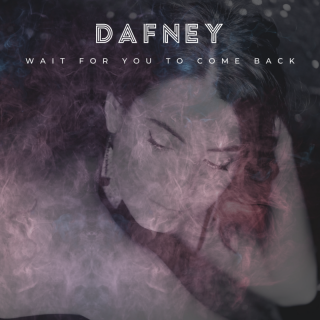 Dafney - Wait For You To Come Back (Radio Date: 11-02-2022)