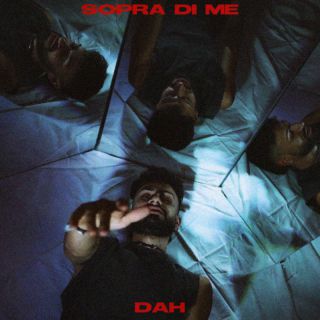 DAH - Sopra di me (Radio Date: 29-03-2024)