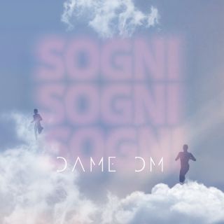 Dame Dm - Sogni (Radio Date: 01-04-2022)
