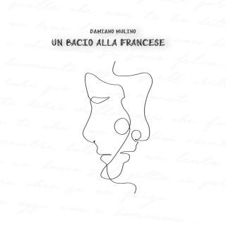 Damiano Mulino - Un Bacio Alla Francese (Radio Date: 11-11-2021)