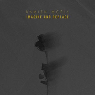 Damien McFly - Imagine and Replace (Radio Date: 07-10-2022)