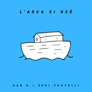 Dan & I Suoi Fratelli - L'arca Di Noè (Radio Date: 29-06-2021)