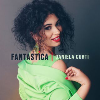 Daniela Curti - Fantastica (Radio Date: 03-06-2022)