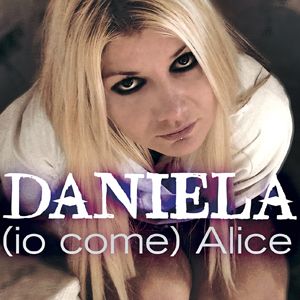 Daniela - (Io come) Alice (Radio Date: 14-12-2012)