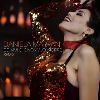 Daniela Martani - E dimmi che non vuoi morire (Remix) (Radio Date: 10-11-2023)