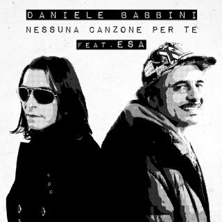 Daniele Babbini - Nessuna Canzone Per Te (feat. Esa) (Radio Date: 05-04-2019)