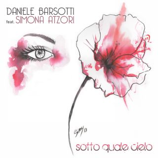 Daniele Barsotti - Sotto Quale Cielo (feat. Simona Atzori) (Radio Date: 13-03-2020)