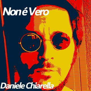 Daniele Chiarella - Non È Vero (Radio Date: 10-07-2020)