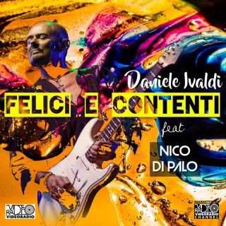 Daniele Ivaldi - Felici e contenti (feat. Nico Di Palo) (Radio Date: 14-10-2022)