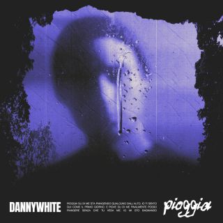 Dannywhite - Pioggia (Radio Date: 01-07-2022)