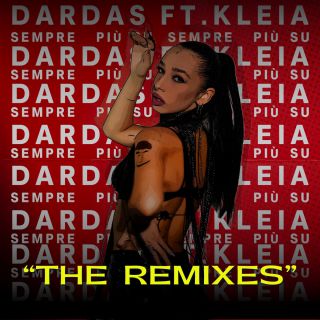 Dardas - Sempre più su (feat. Kleia) (The Remixes) (Radio Date: 22-09-2023)