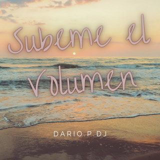 Dario.P.Dj - Subeme El Volumen (Radio Date: 17-05-2022)