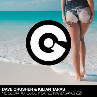 Dave Crusher & Kilian Taras - Me Gusta Tu Cucú (feat. Edward Sanchez) (Radio Date: 13-07-2018)