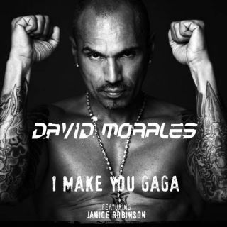 David Morales - I make you Gaga (feat. Janice Robinson)