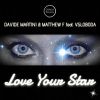 DAVIDE MARTINI & MATTHEW F - Love Your Star (feat. Vsloboda)