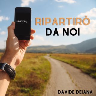 Davide Deiana - Ripartirò da noi (Radio Date: 08-08-2022)