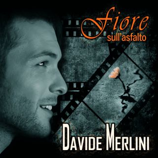 Davide Merlini - Fiore sull'asfalto (Radio Date: 03-03-2017)