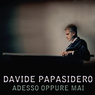 Davide Papasidero - Adesso oppure mai (Radio Date: 17-01-2014)