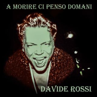Davide Rossi - A morire ci penso domani (Radio Date: 14-09-2018)
