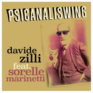 Davide Zilli - Psicanaliswing (feat. Le Sorelle Marinetti) (Radio Date: 14-01-2022)