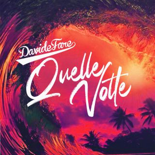 DavideFare - Quelle Volte (Radio Date: 07-10-2022)