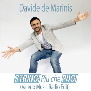 Davide De Marinis - Stringi più che puoi (Valerio Music Radio Edit) (Radio Date: 25-07-2017)