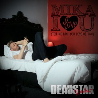 Deadstar - Mika I Love You (Radio Date: 13-05-2016)