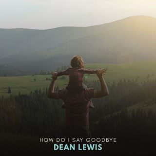 Dean Lewis - How Do I Say Goodbye (Radio Date: 20-10-2022)