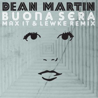 Dean Martin - Buona Sera (Max it & Lewke Remix) (Radio Date: 31-05-2013)