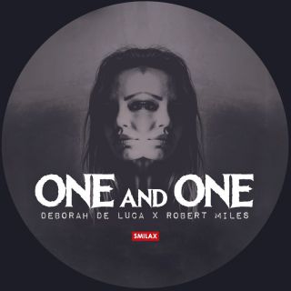 Deborah De Luca x Robert Miles - One and One (Radio Date: 02-12-2022)