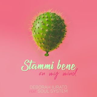 Deborah Iurato - Stammi Bene (on My Mind) (feat. Soul System) (Radio Date: 07-06-2019)