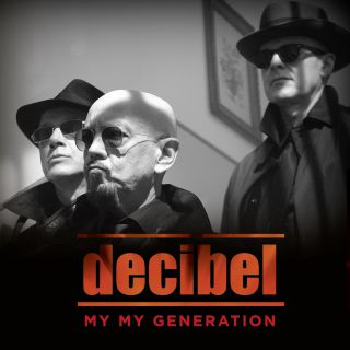 Decibel - My My Generation (Radio Date: 24-02-2017)
